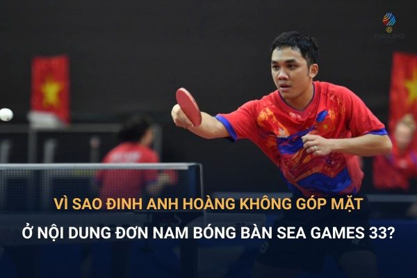 Vì sao Đinh Anh Hoàng không góp mặt ở nội dung đơn nam bóng bàn SEA Games 33