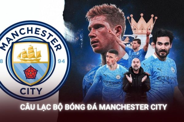 Câu Lạc Bộ Bóng Đá Manchester City Từ Đội Bóng Trầm Lặng Thành Đế Chế Thống Trị Ngoại Hạng Anh